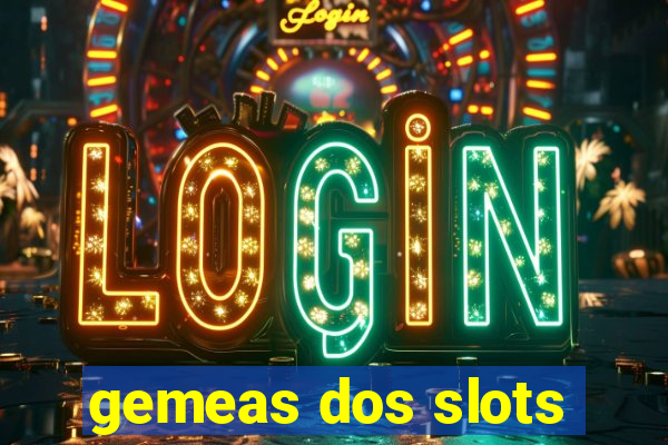 gemeas dos slots